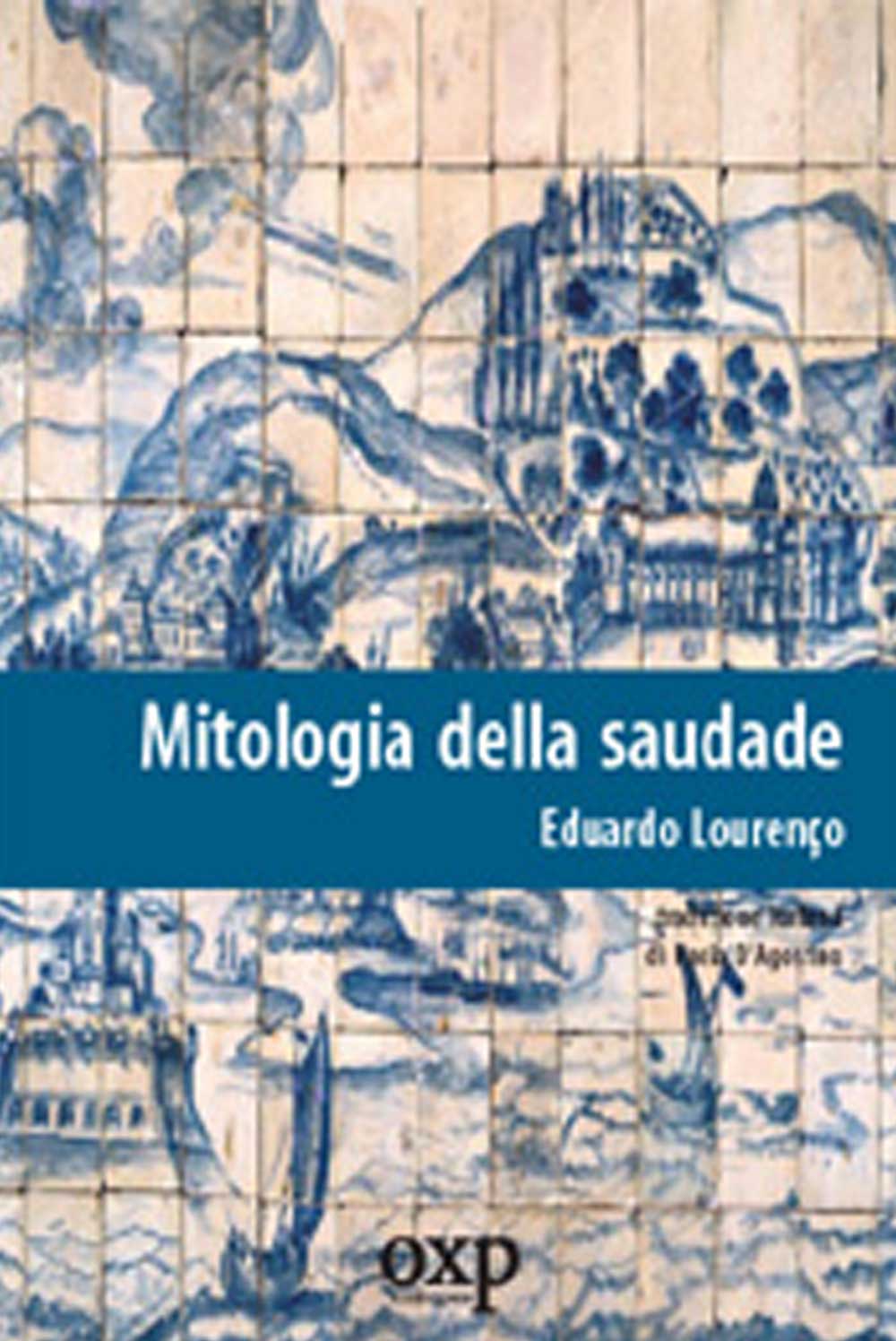 Mitologia della saudade, di Eduardo Lourenço (Gli Ibischi, 2006)